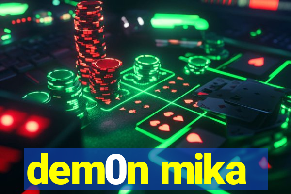 dem0n mika